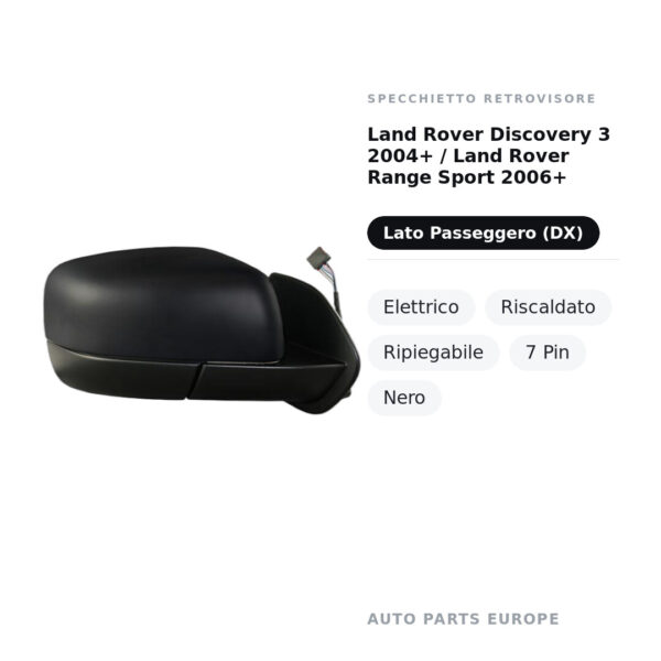Specchietto Retrovisore Destro Land Rover Discovery 3 2004+ / Land Rover Range Sport 2006+ – Elettrico, Riscaldato