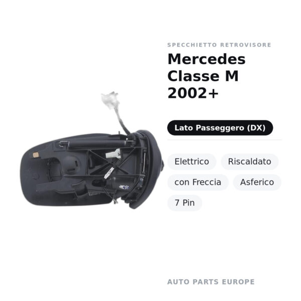 Specchietto Retrovisore Destro Mercedes Classe M 2002+ – Elettrico, Riscaldato, con Freccia, Asferico, 7 Pin – foto 2