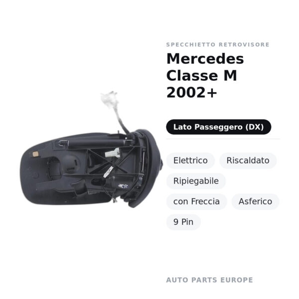 Specchietto Retrovisore Destro Mercedes Classe M 2002+ – Elettrico, Riscaldato, Ripiegabile, con Freccia, Asferico, 9 Pin
