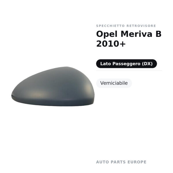 Calotta Specchietto Retrovisore Destro Opel Meriva B 2010+ – Verniciabile – foto 2