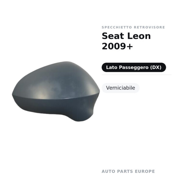 Calotta Specchietto Retrovisore Destro Seat Leon 2009+ – Verniciabile – foto 2