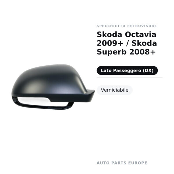 Calotta Specchietto Retrovisore Destro Skoda Octavia 2009+ / Skoda Superb 2008+ – Verniciabile – foto 2