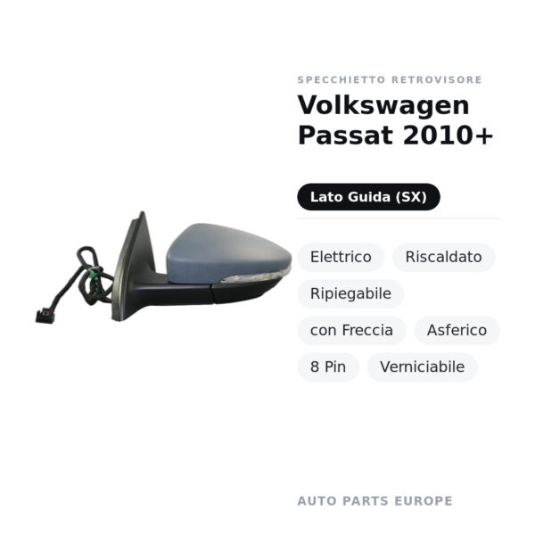 Specchietto Retrovisore Sinistro Volkswagen Passat 2010+ – Elettrico, Riscaldato, Ripiegabile, con Freccia, Asferico, 8 Pin
