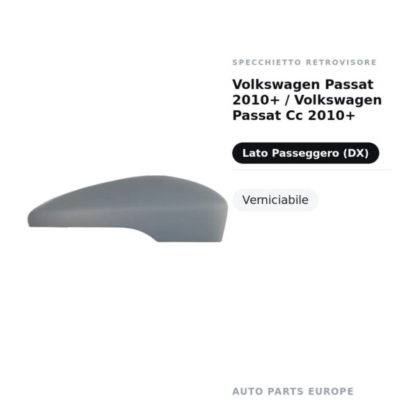 Calotta Specchietto Retrovisore Destro Volkswagen Passat 2010+ / Volkswagen Passat Cc 2010+ – Verniciabile – foto 2