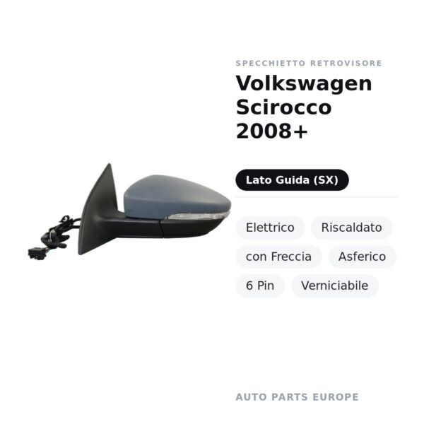 Specchietto Retrovisore Sinistro Volkswagen Scirocco 2008+ – Elettrico, Riscaldato, con Freccia, Asferico, 6 Pin