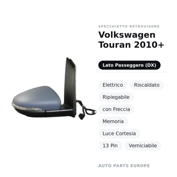 Außenspiegel Rechts Volkswagen Touran 2010+ – Elektrisch, Beheizt, Klappbar, mit Blinker, Speicher, Innenleuchte, 13 Pin