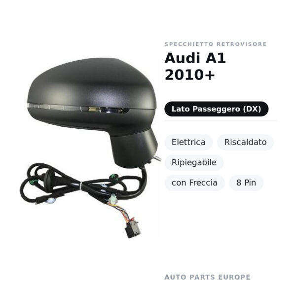 Specchietto Retrovisore Destro Audi A1 2010+ – Elettrica, Riscaldato, Ripiegabile, con Freccia, 8 Pin – foto 2