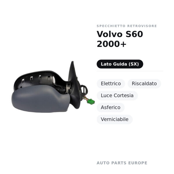 Specchietto Retrovisore Sinistro Volvo S60 2000+ – Elettrico, Riscaldato, Luce Cortesia, Asferico, Verniciabile – foto 2