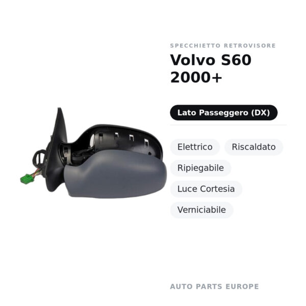 Specchietto Retrovisore Destro Volvo S60 2000+ – Elettrico, Riscaldato, Ripiegabile, Luce Cortesia, Verniciabile – foto 2