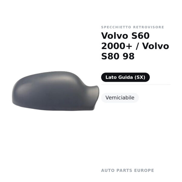 Calotta Specchietto Retrovisore Sinistro Volvo S60 2000+ / Volvo S80 98 – Verniciabile – foto 2