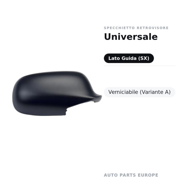 Calotta Specchietto Retrovisore Sinistro Universale – Verniciabile – foto 2