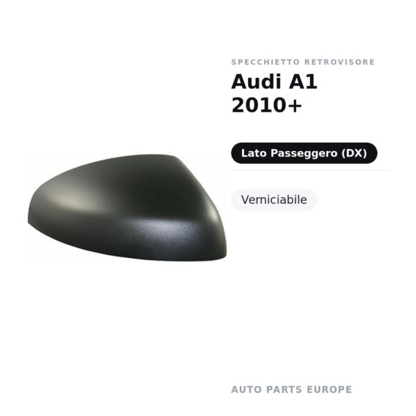Calotta Specchietto Retrovisore Destro Audi A1 2010+ – Verniciabile – foto 2