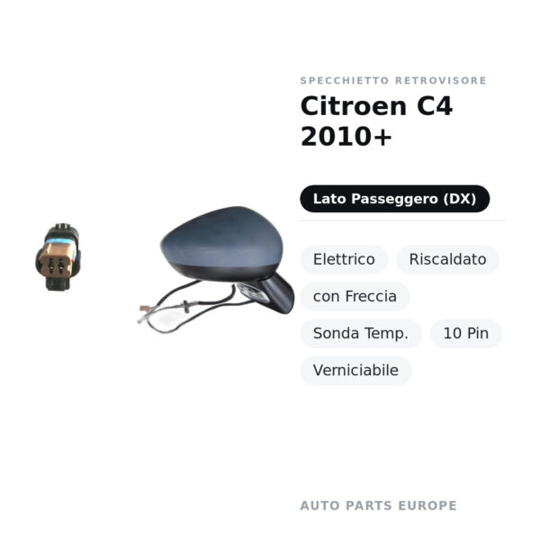 Specchietto Retrovisore Destro Citroen C4 2010+ – Elettrico, Riscaldato, con Freccia, Sonda Temp., 10 Pin, Verniciabile
