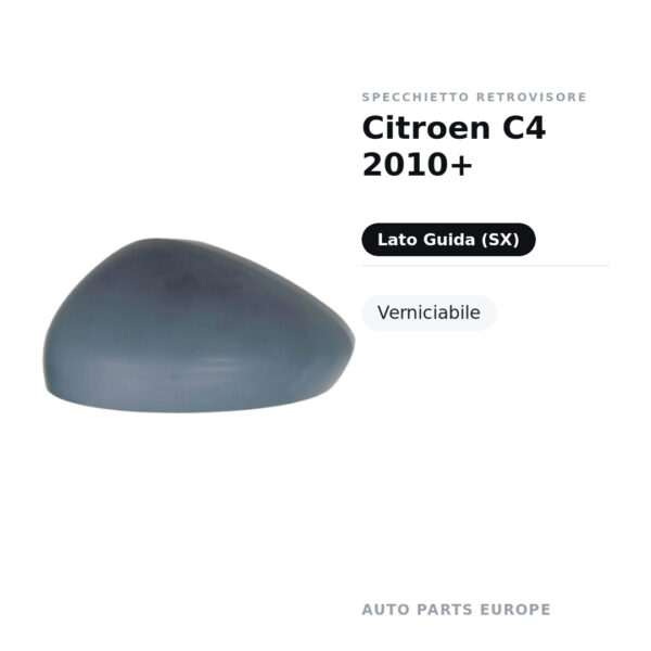 Calotta Specchietto Retrovisore Sinistro Citroen C4 2010+ – Verniciabile – foto 2