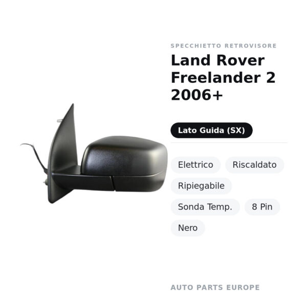Specchietto Retrovisore Sinistro Land Rover Freelander 2 2006+ – Elettrico, Riscaldato, Ripiegabile, Sonda Temp., 8 Pin