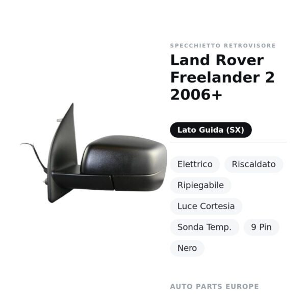 Specchietto Retrovisore Sinistro Land Rover Freelander 2 2006+ – Elettrico, Riscaldato, Ripiegabile, Luce Cortesia, Sonda