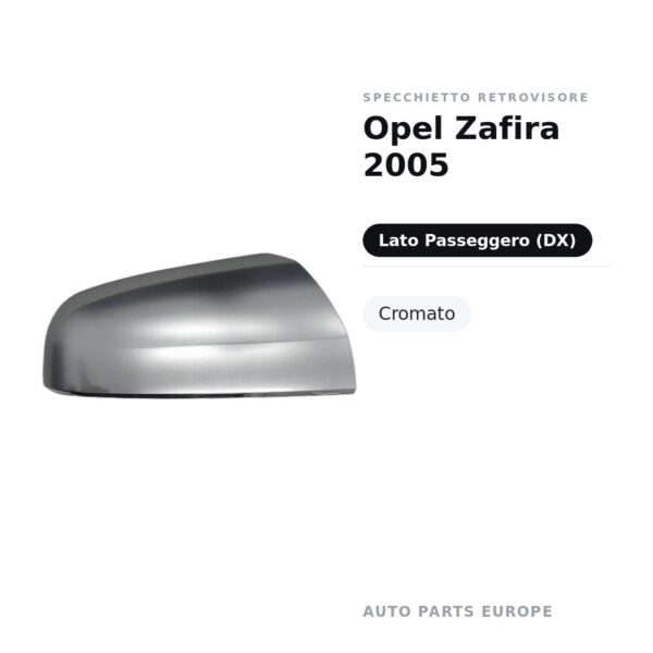 Calotta Specchietto Retrovisore Destro Opel Zafira 2005 – Cromata – foto 2