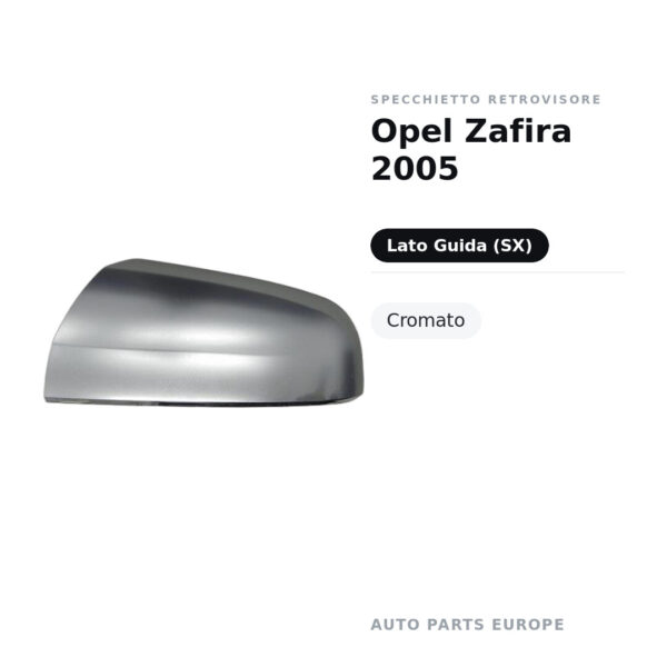 Calotta Specchietto Retrovisore Sinistro Opel Zafira 2005 – Cromata – foto 2