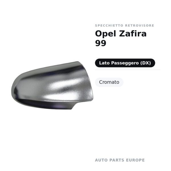 Calotta Specchietto Retrovisore Destro Opel Zafira 99 – Cromata – foto 2