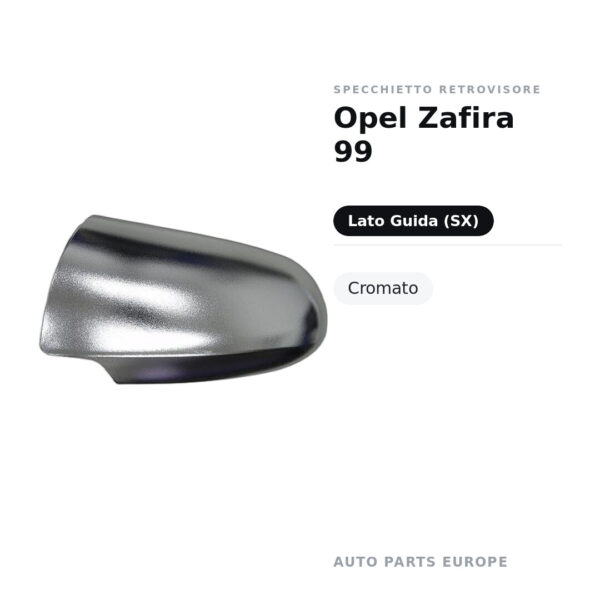 Calotta Specchietto Retrovisore Sinistro Opel Zafira 99 – Cromata – foto 2