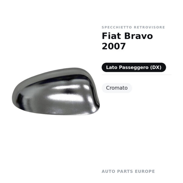 Calotta Specchietto Retrovisore Destro Fiat Bravo 2007 – Cromata – foto 2