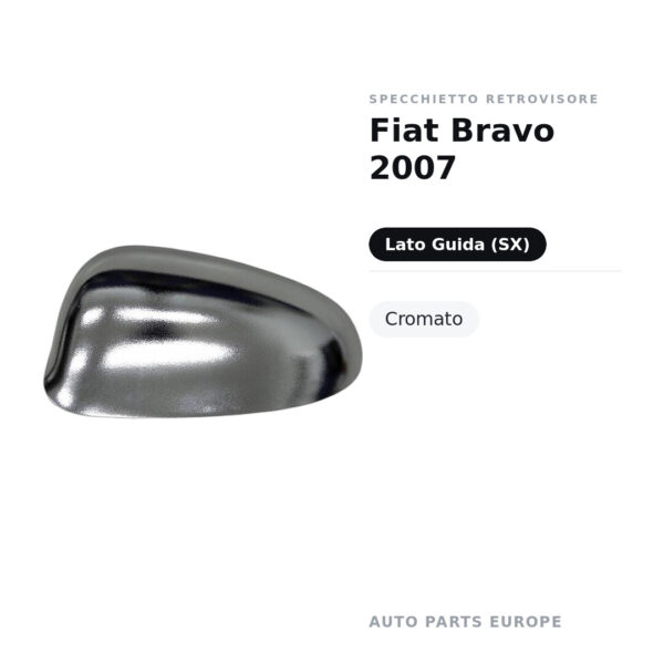 Calotta Specchietto Retrovisore Sinistro Fiat Bravo 2007 – Cromata – foto 2
