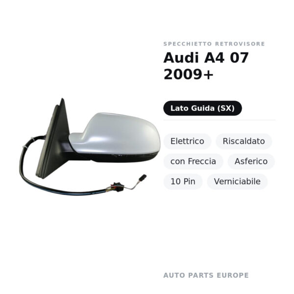 Specchietto Retrovisore Sinistro Audi A4 07 2009+ – Elettrico, Riscaldato, con Freccia, Asferico, 10 Pin, Verniciabile