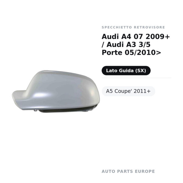 Calotta Specchietto Retrovisore Sinistro Audi A4 07 2009+ / Audi A3 3/5 Porte 05/2010>- A5 Coupe’ 2011+ – Verniciabile