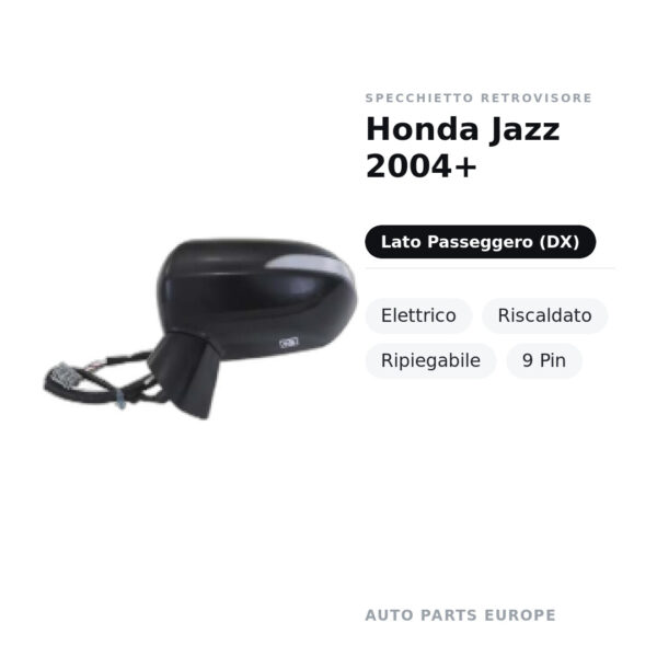Specchietto Retrovisore Destro Honda Jazz 2004+ – Elettrico, Riscaldato, Ripiegabile, 9 Pin – foto 2