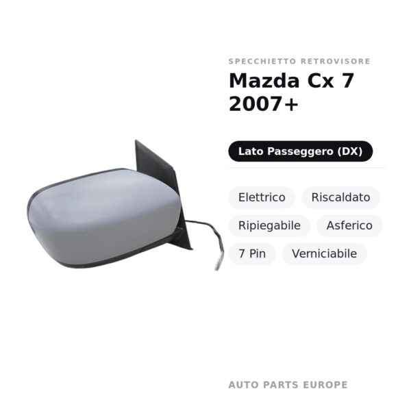 Specchietto Retrovisore Destro Mazda Cx 7 2007+ – Elettrico, Riscaldato, Ripiegabile, Asferico, 7 Pin, Verniciabile – foto 2