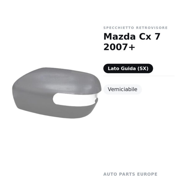 Calotta Specchietto Retrovisore Sinistro Mazda Cx 7 2007+ – Verniciabile – foto 2