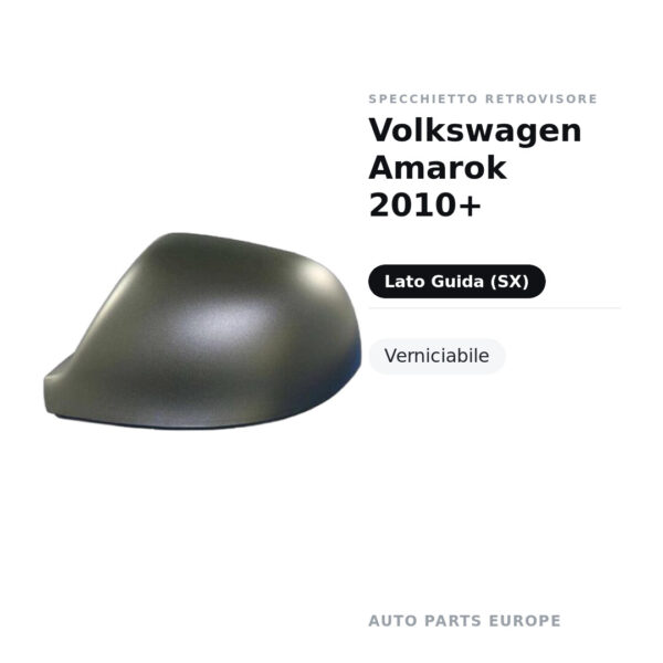 Calotta Specchietto Retrovisore Sinistro Volkswagen Amarok 2010+ – Verniciabile – foto 2
