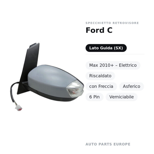 Specchietto Retrovisore Sinistro Ford C-Max 2010+ – Elettrico, Riscaldato, con Freccia, Asferico, 6 Pin, Verniciabile – foto
