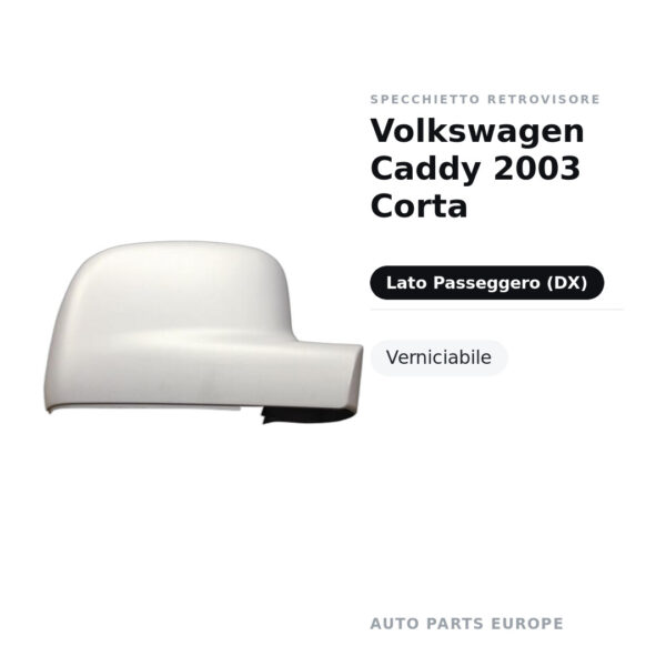 Calotta Specchietto Retrovisore Destro Volkswagen Caddy 2003 Corta – Verniciabile – foto 2