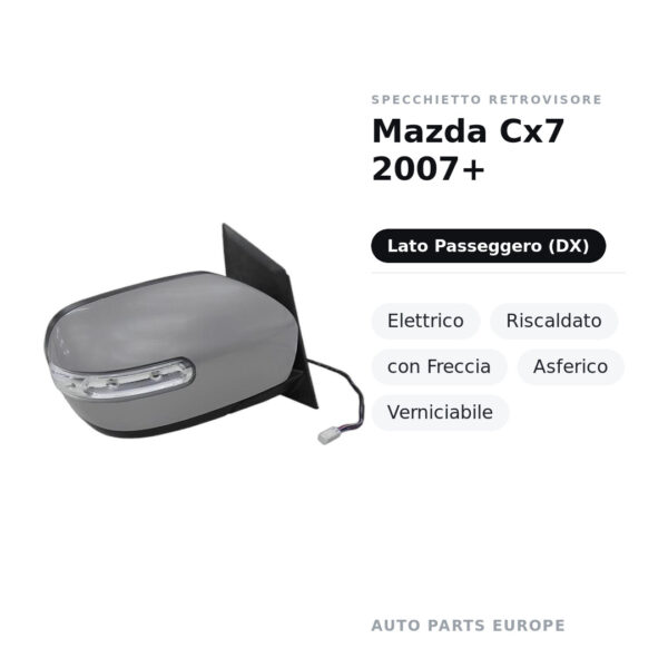 Specchietto Retrovisore Destro Mazda Cx7 2007+ – Elettrico, Riscaldato, con Freccia, Asferico, Verniciabile – foto 2