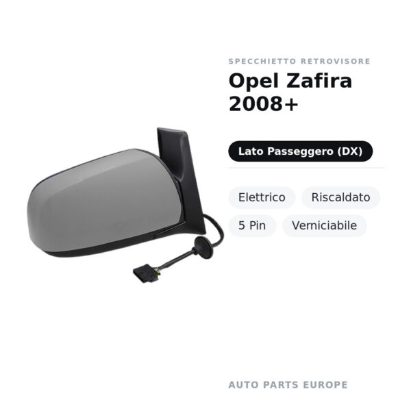 Specchietto Retrovisore Destro Opel Zafira 2008+ – Elettrico, Riscaldato, 5 Pin, Verniciabile – foto 2