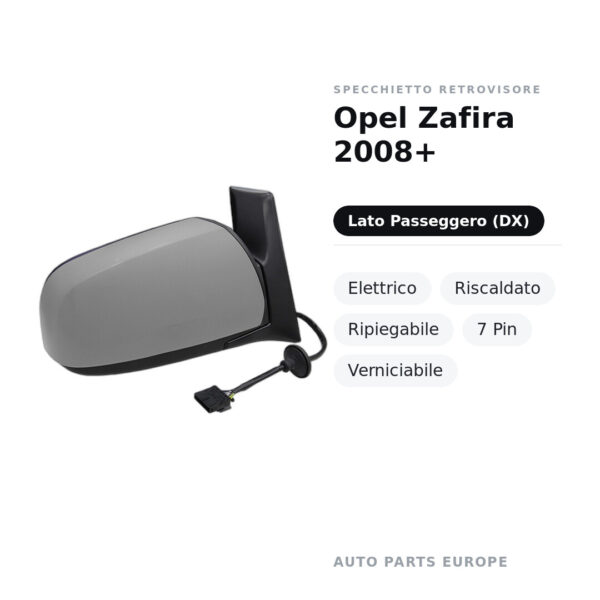 Specchietto Retrovisore Destro Opel Zafira 2008+ – Elettrico, Riscaldato, Ripiegabile, 7 Pin, Verniciabile – foto 2