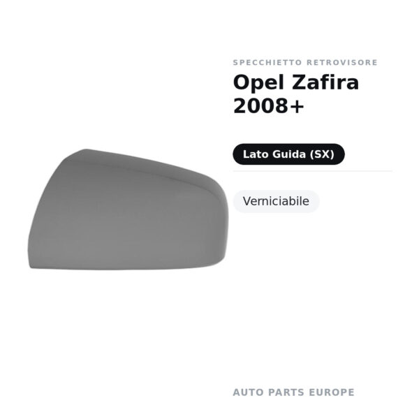 Calotta Specchietto Retrovisore Sinistro Opel Zafira 2008+ – Verniciabile – foto 2