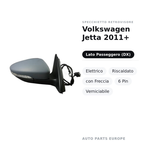 Specchietto Retrovisore Destro Volkswagen Jetta 2011+ – Elettrico, Riscaldato, con Freccia, 6 Pin, Verniciabile – foto 2