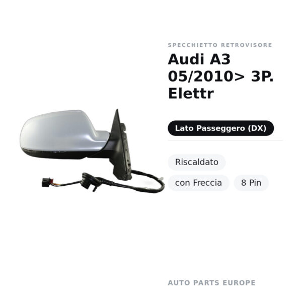 Specchietto Retrovisore Destro Audi A3 05/2010> 3P. Elettr – Riscaldato, con Freccia, 8 Pin – foto 2