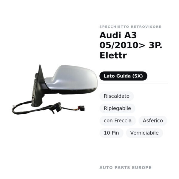 Specchietto Retrovisore Sinistro Audi A3 05/2010> 3P. Elettr – Riscaldato, Ripiegabile, con Freccia, Asferico, 10 Pin