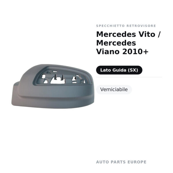 Calotta Specchietto Retrovisore Sinistro Mercedes Vito / Mercedes Viano 2010+ – Verniciabile – foto 2