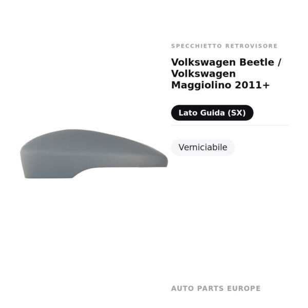 Calotta Specchietto Retrovisore Sinistro Volkswagen Beetle / Volkswagen Maggiolino 2011+ – Verniciabile – foto 2
