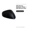 Calotta Specchietto Retrovisore Sinistro Alfa Romeo Giulietta 2010+ / Alfa Romeo Mito – Effetto carbonio, Verniciabile