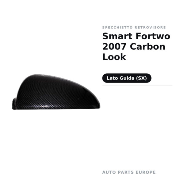 Calotta Specchietto Retrovisore Sinistro Smart Fortwo 2007 Carbon Look – Effetto carbonio, Verniciabile – foto 2