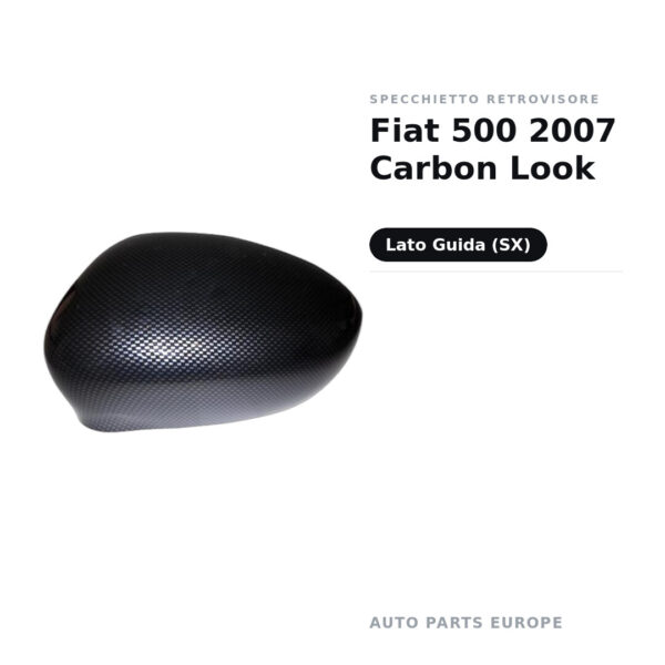 Calotta Specchietto Retrovisore Sinistro Fiat 500 2007 Carbon Look – Effetto carbonio, Verniciabile – foto 2
