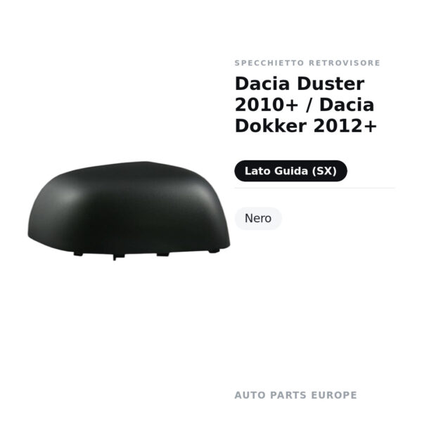 Calotta Specchietto Retrovisore Sinistro Dacia Duster 2010+ / Dacia Dokker 2012+ – Nera – foto 2