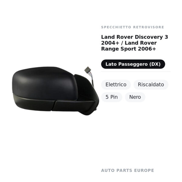 Specchietto Retrovisore Destro Land Rover Discovery 3 2004+ / Land Rover Range Sport 2006+ – Elettrico, Riscaldato, 5 Pin