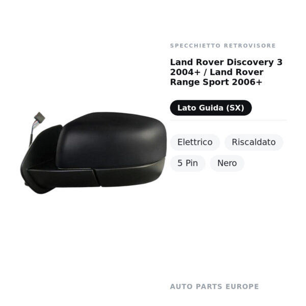 Specchietto Retrovisore Sinistro Land Rover Discovery 3 2004+ / Land Rover Range Sport 2006+ – Elettrico, Riscaldato, 5 Pin