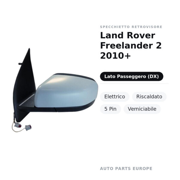 Specchietto Retrovisore Destro Land Rover Freelander 2 2010+ – Elettrico, Riscaldato, 5 Pin, Verniciabile – foto 2